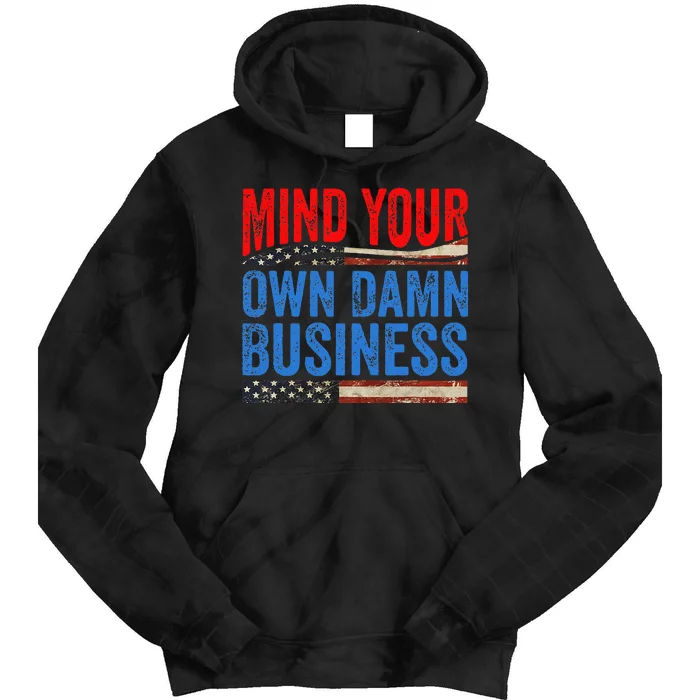 Mind Your Own Damn Business Tie Dye Hoodie