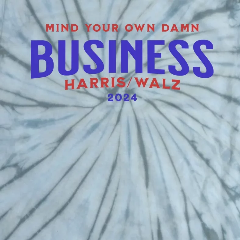 Mind Your Own Damn Business Harris Walz 2024 Tie-Dye T-Shirt