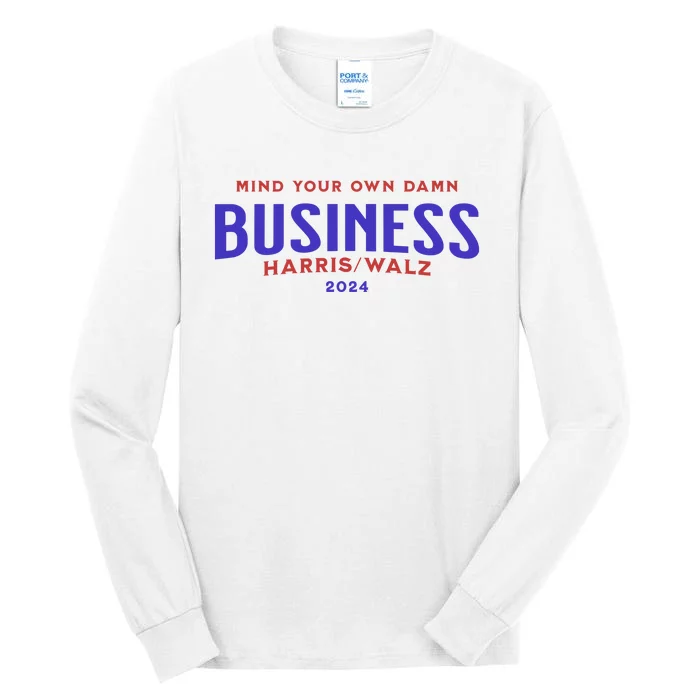 Mind Your Own Damn Business Harris Walz 2024 Tall Long Sleeve T-Shirt