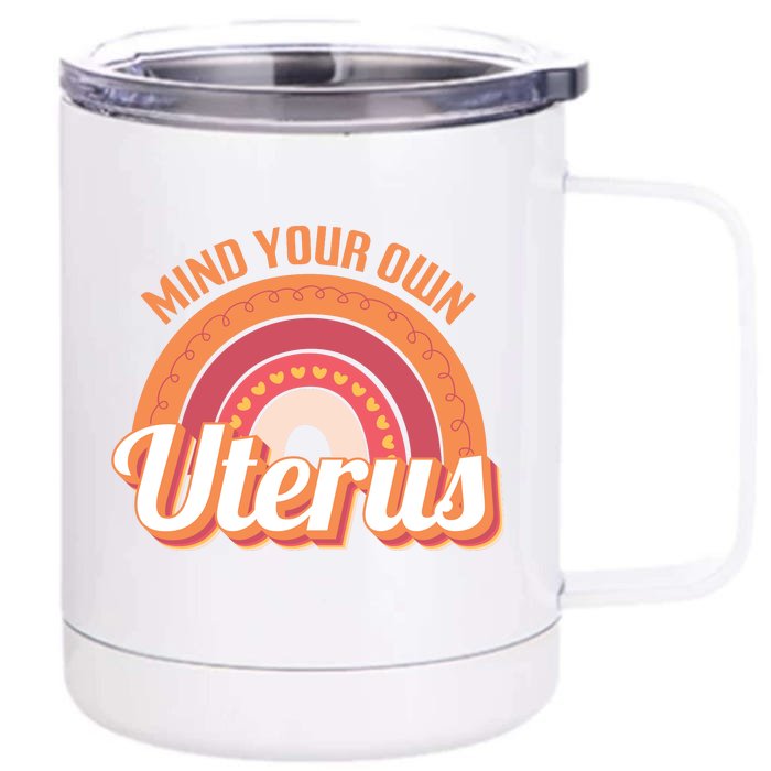 Mind Your Own Uterus Front & Back 12oz Stainless Steel Tumbler Cup