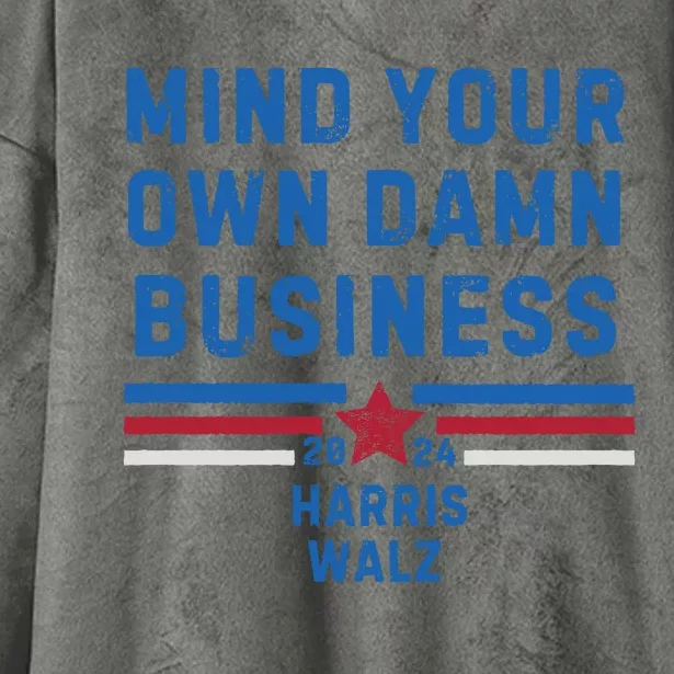 Mind Your Own Damn Business Kamala Harris 2024 Hooded Wearable Blanket