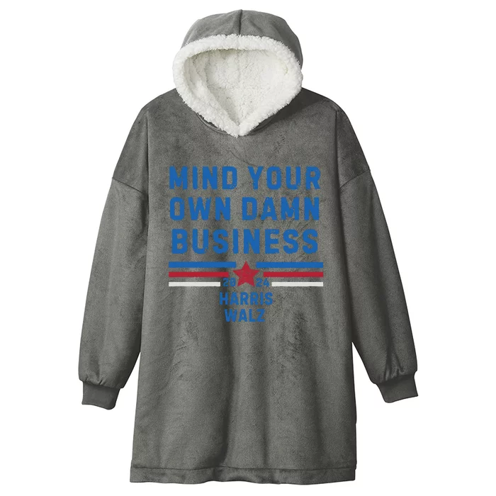 Mind Your Own Damn Business Kamala Harris 2024 Hooded Wearable Blanket