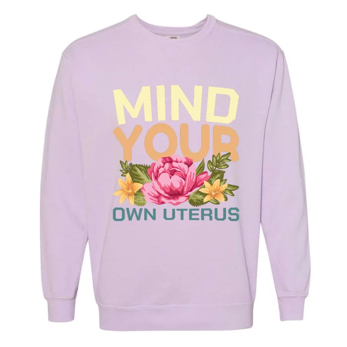 Mind Your Own Uterus Garment-Dyed Sweatshirt