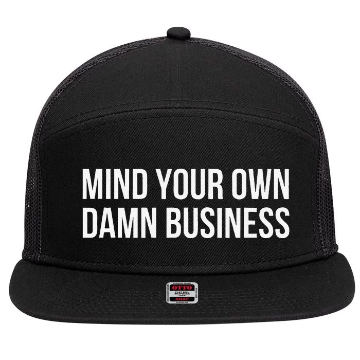 Mind Your Own Damn Business Gift 7 Panel Mesh Trucker Snapback Hat