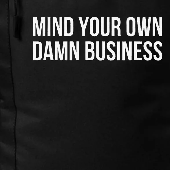 Mind Your Own Damn Business Gift Daily Commute Backpack