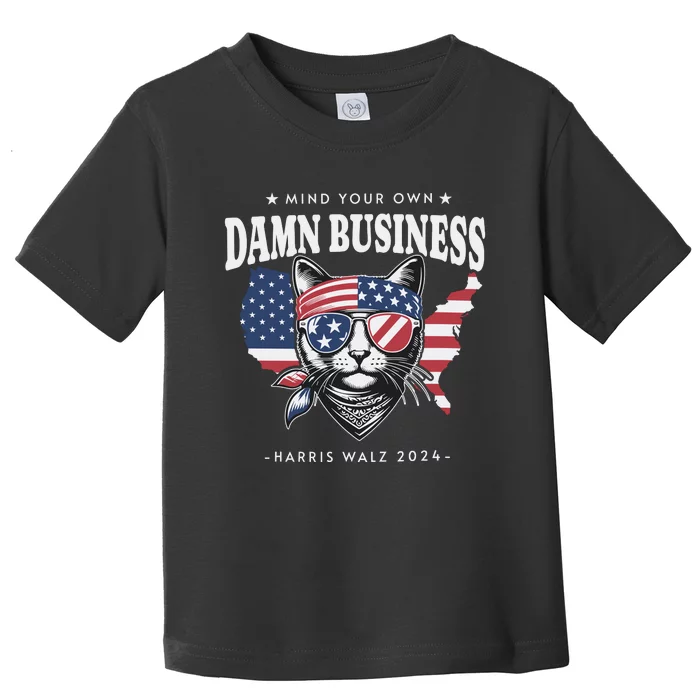 Mind Your Own Damn Business Harris Walz 2024 Toddler T-Shirt