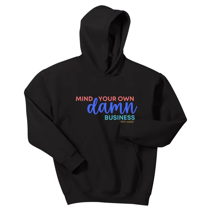 Mind Your Own Damn Business Tim Walz 2024 Kids Hoodie