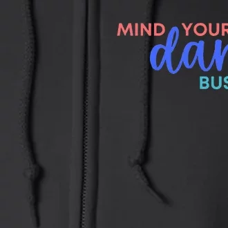 Mind Your Own Damn Business Tim Walz 2024 Full Zip Hoodie