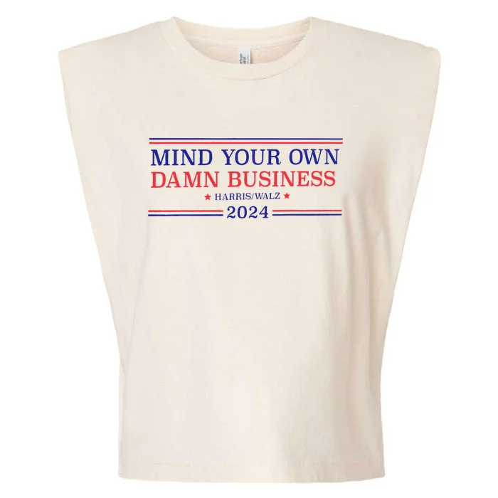 Mind Your Own Damn Business Kamala Harris Tim Walz 2024 T Garment-Dyed Women's Muscle Tee