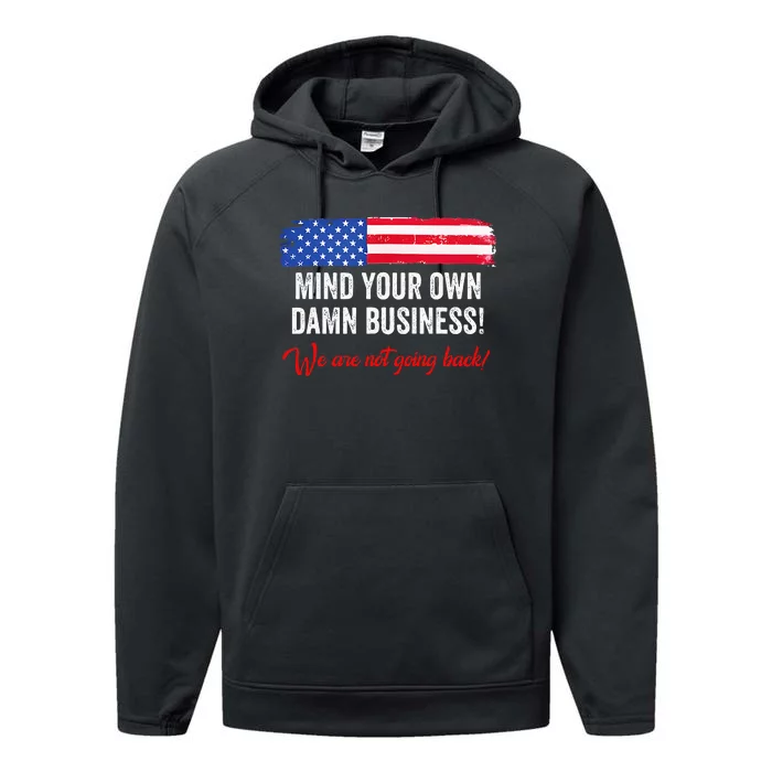 Mind Your Own Damn Business WeRe Not Going Back Harris 2024 Performance Fleece Hoodie