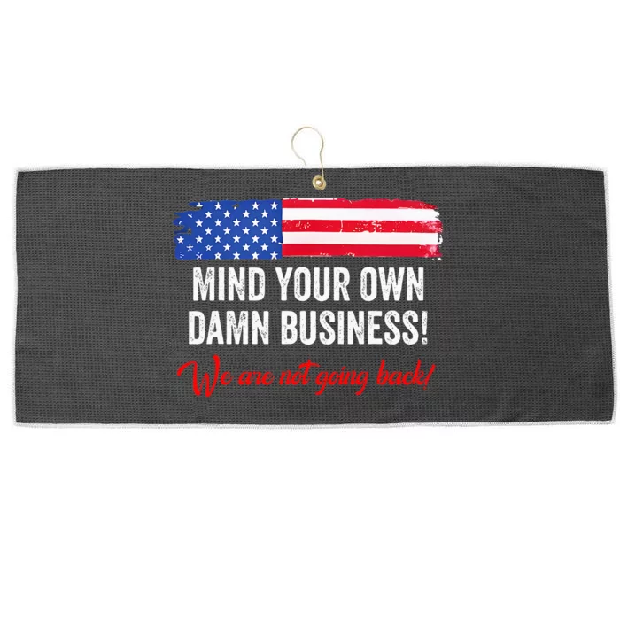 Mind Your Own Damn Business WeRe Not Going Back Harris 2024 Large Microfiber Waffle Golf Towel