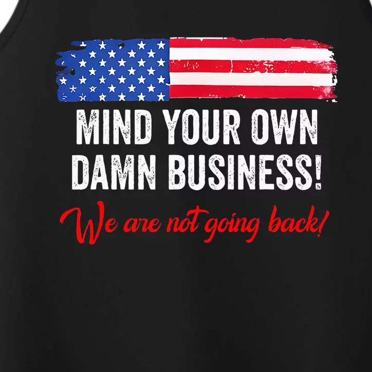 Mind Your Own Damn Business WeRe Not Going Back Harris 2024 Performance Tank