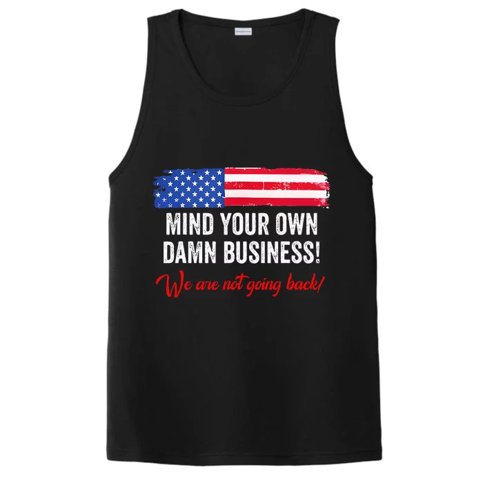 Mind Your Own Damn Business WeRe Not Going Back Harris 2024 Performance Tank