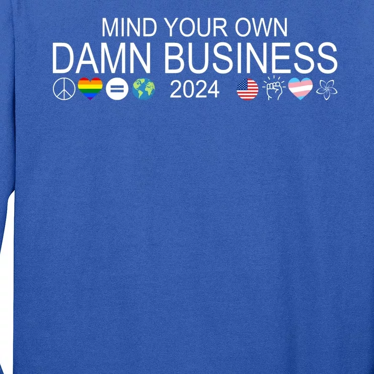 Mind Your Own Damn Business Democrat Pro Kamala Long Sleeve Shirt