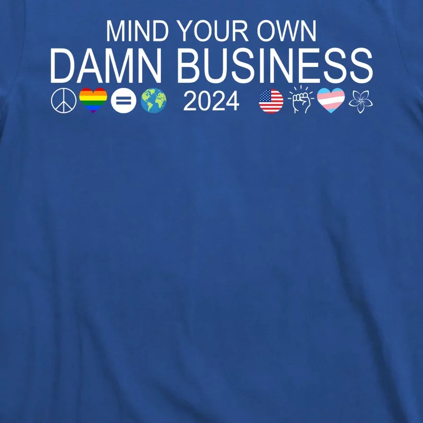 Mind Your Own Damn Business Democrat Pro Kamala T-Shirt