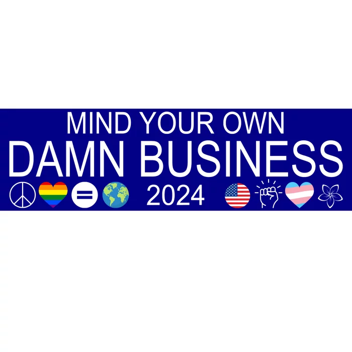 Mind Your Own Damn Business Democrat Pro Kamala Bumper Sticker