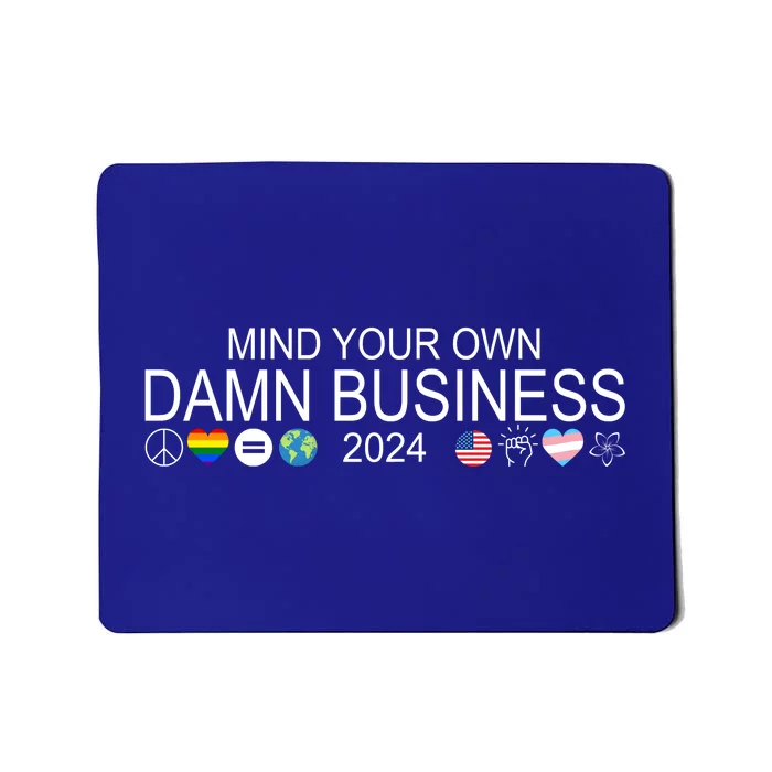 Mind Your Own Damn Business Democrat Pro Kamala Mousepad