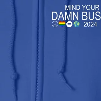 Mind Your Own Damn Business Democrat Pro Kamala Full Zip Hoodie