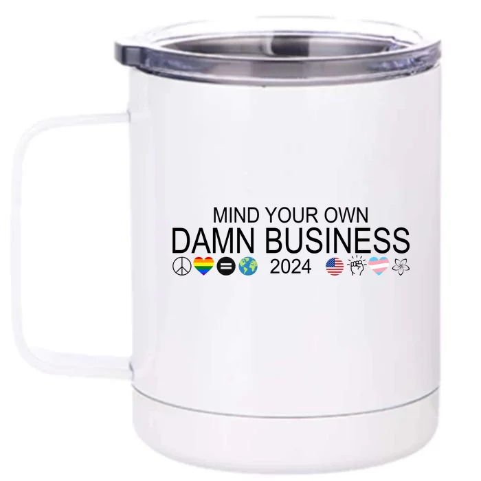 Mind Your Own Damn Business Democrat Pro Kamala Front & Back 12oz Stainless Steel Tumbler Cup