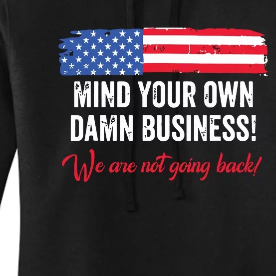 Mind Your Own Damn Business WeRe Not Going Back Harris 2024 Women's Pullover Hoodie