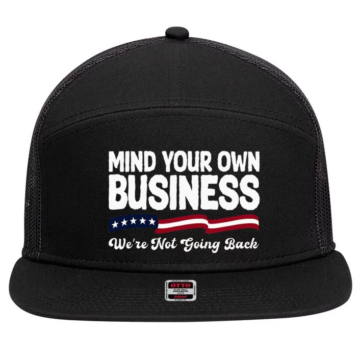 Mind Your Own Damn Business WeRe Not Going Back Harris 2024 7 Panel Mesh Trucker Snapback Hat