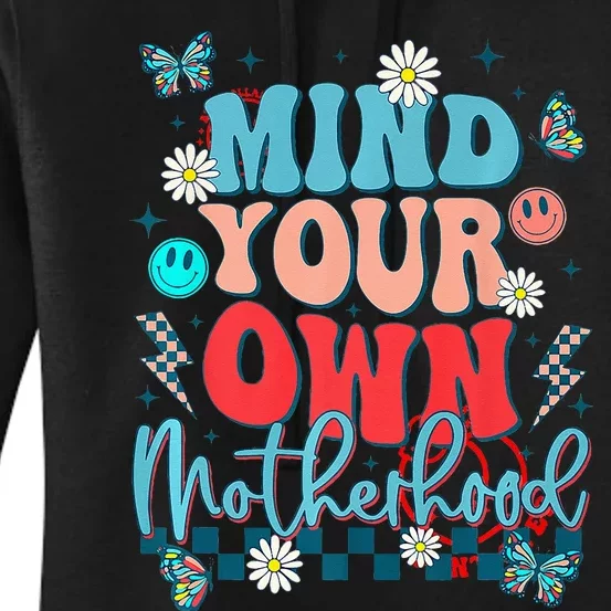 Mind Your Own Motherhood Funny Mom Mothers Day Gifts Women's Pullover Hoodie