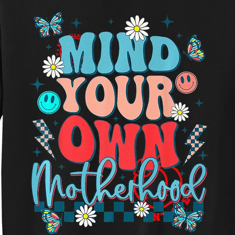 Mind Your Own Motherhood Funny Mom Mothers Day Gifts Tall Sweatshirt