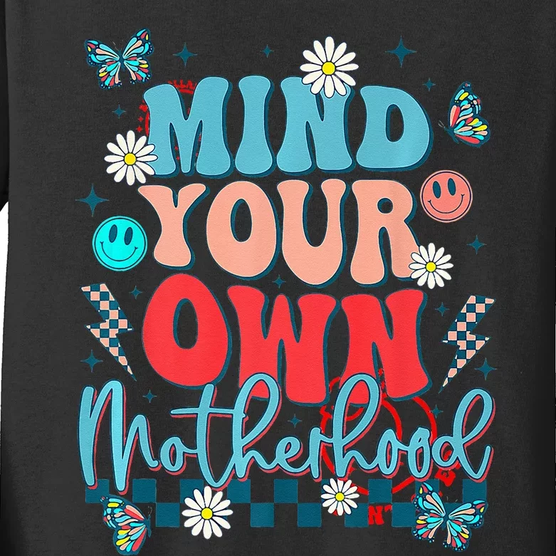 Mind Your Own Motherhood Funny Mom Mothers Day Gifts Kids Long Sleeve Shirt