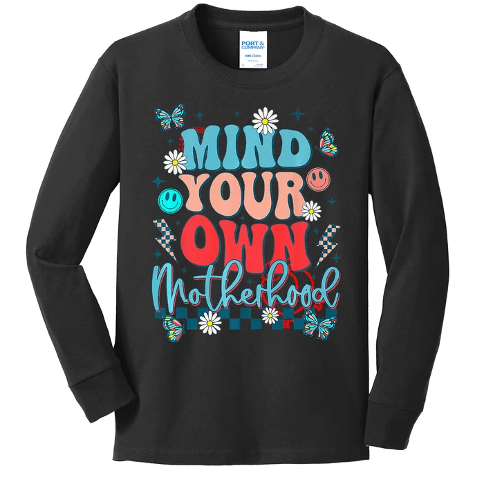 Mind Your Own Motherhood Funny Mom Mothers Day Gifts Kids Long Sleeve Shirt