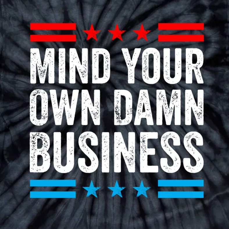 Mind Your Own Damn Business Tie-Dye T-Shirt