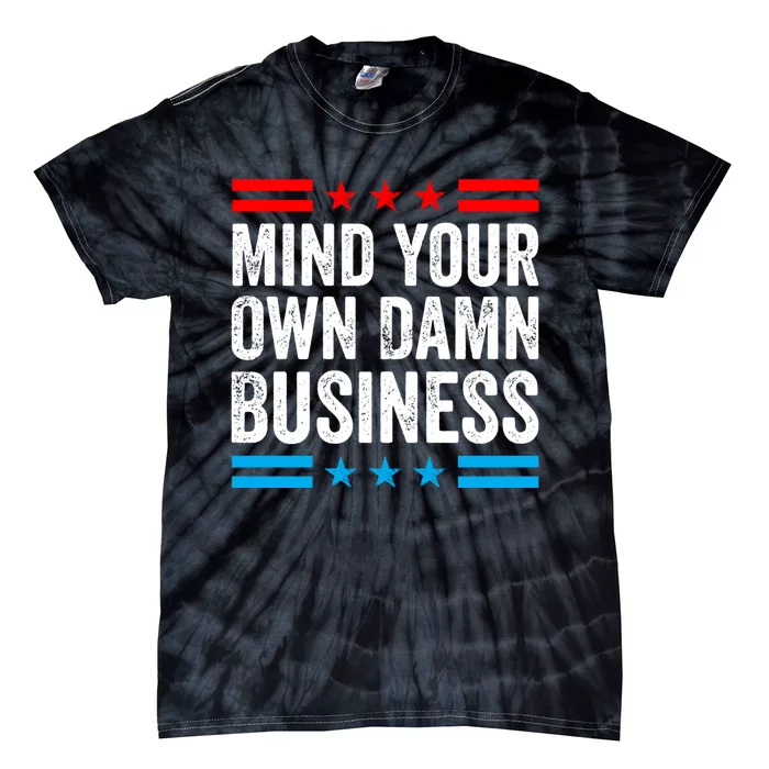 Mind Your Own Damn Business Tie-Dye T-Shirt