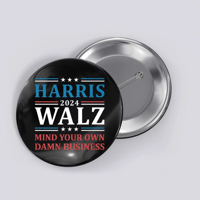 Mind Your Own Damn Business Harris Walz Waltz 2024 Button