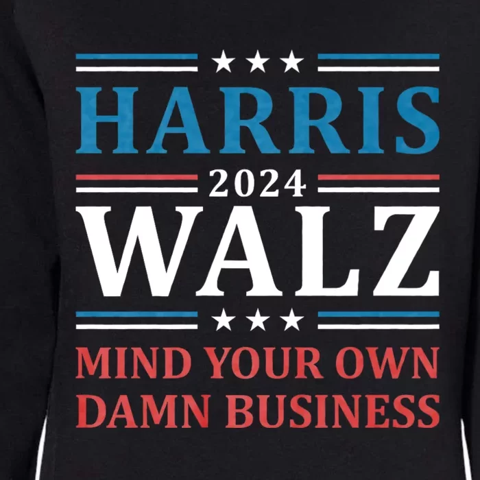 Mind Your Own Damn Business Harris Walz Waltz 2024 Womens California Wash Sweatshirt