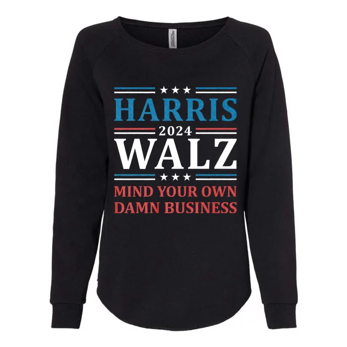 Mind Your Own Damn Business Harris Walz Waltz 2024 Womens California Wash Sweatshirt