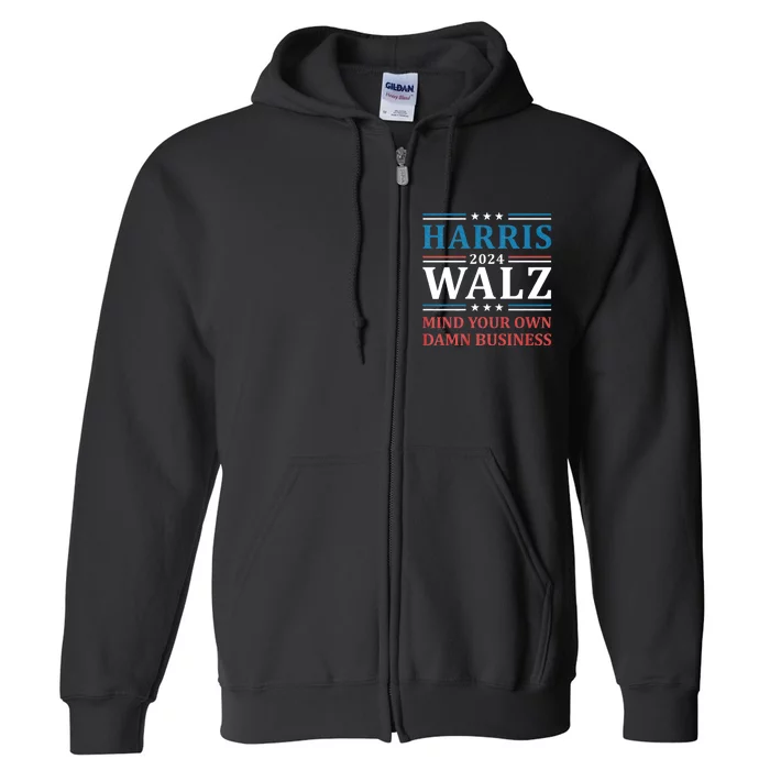 Mind Your Own Damn Business Harris Walz Waltz 2024 Full Zip Hoodie