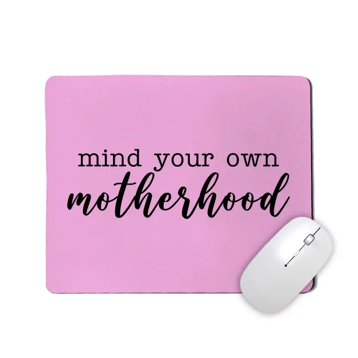 Mind Your Own Motherhood Mousepad