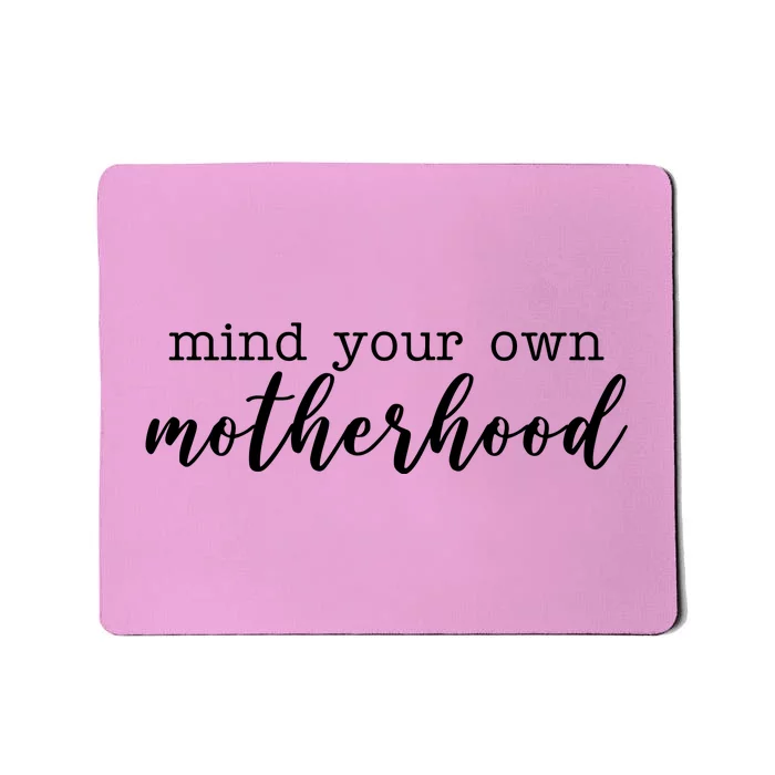 Mind Your Own Motherhood Mousepad