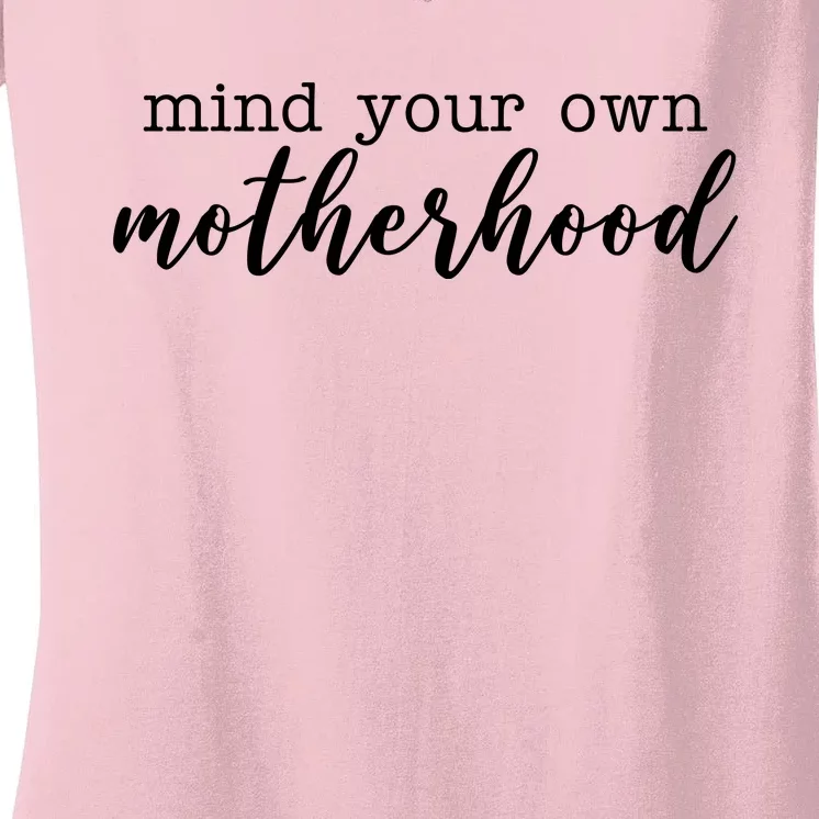 Mind Your Own Motherhood Women's V-Neck T-Shirt