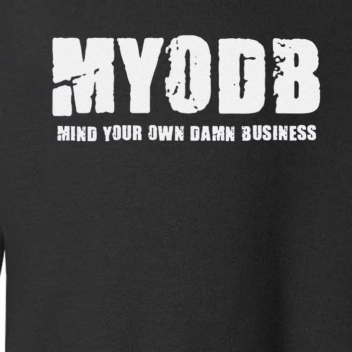 Mind Your Own Damn Business Toddler Sweatshirt