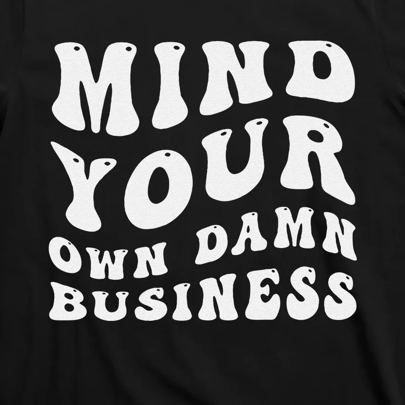 Mind Your Own Damn Business Harris Walz 2024 T-Shirt