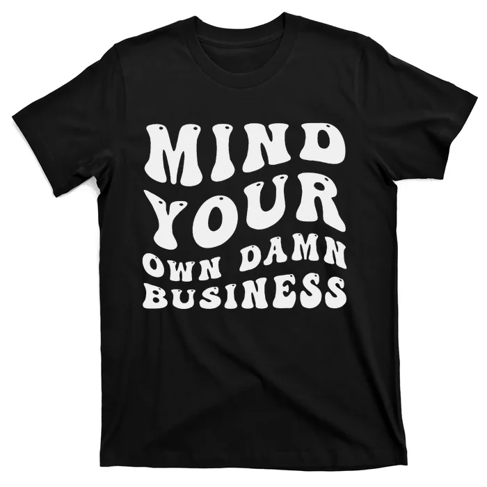 Mind Your Own Damn Business Harris Walz 2024 T-Shirt