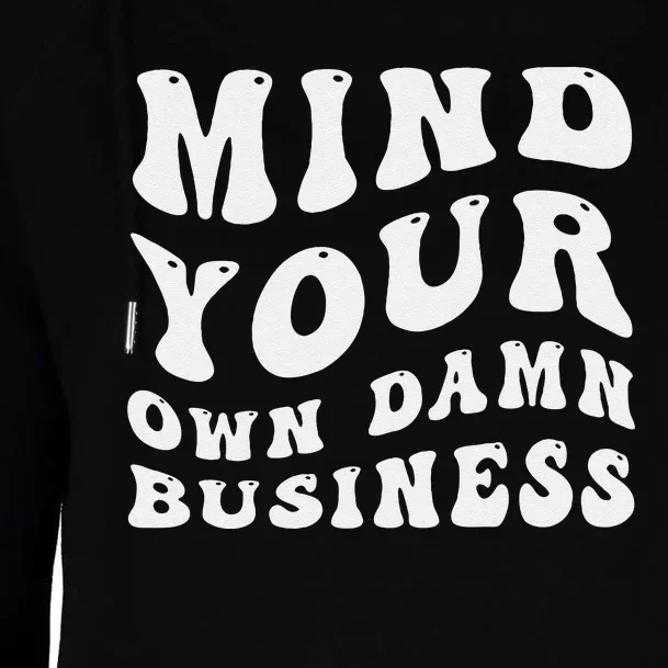 Mind Your Own Damn Business Harris Walz 2024 Womens Funnel Neck Pullover Hood