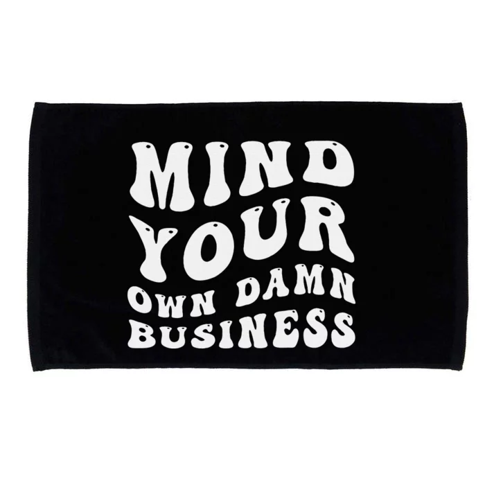 Mind Your Own Damn Business Harris Walz 2024 Microfiber Hand Towel