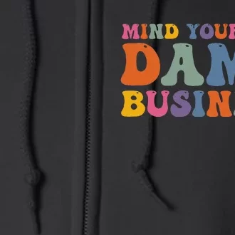 Mind Your Own Damn Business Harris Waltz 2024 Election Full Zip Hoodie