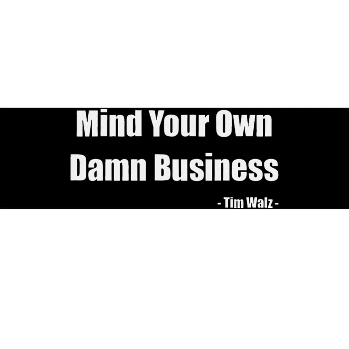 Mind Your Own Damn Business Harris Walz 2024 For President Bumper Sticker