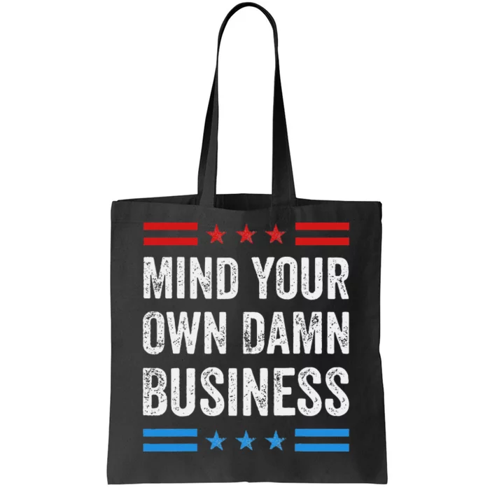 Mind Your Own Damn Business Tote Bag