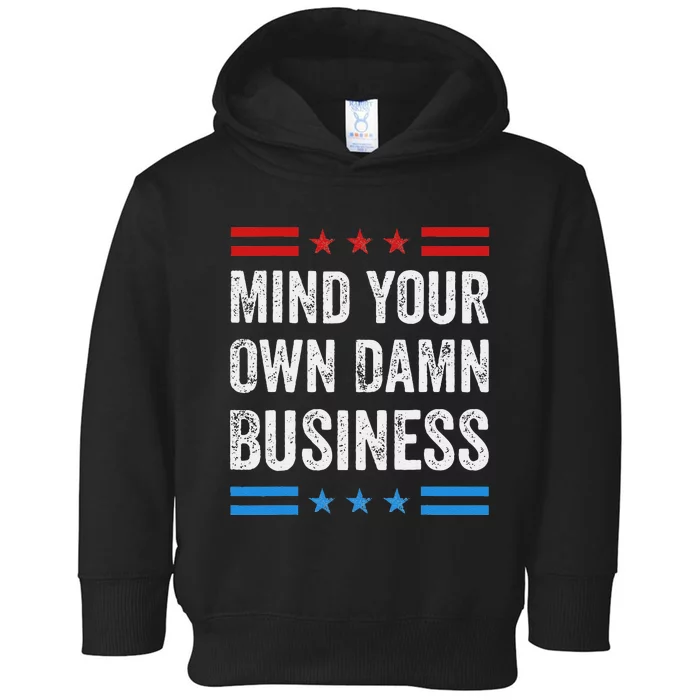 Mind Your Own Damn Business Toddler Hoodie