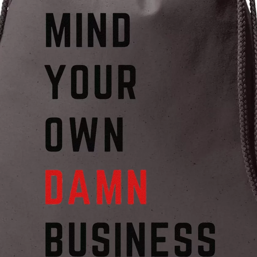 Mind Your Own Damn Business Harris Walz Joke Sarcastic Quote Drawstring Bag