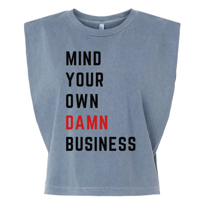 Mind Your Own Damn Business Harris Walz Joke Sarcastic Quote Garment-Dyed Women's Muscle Tee