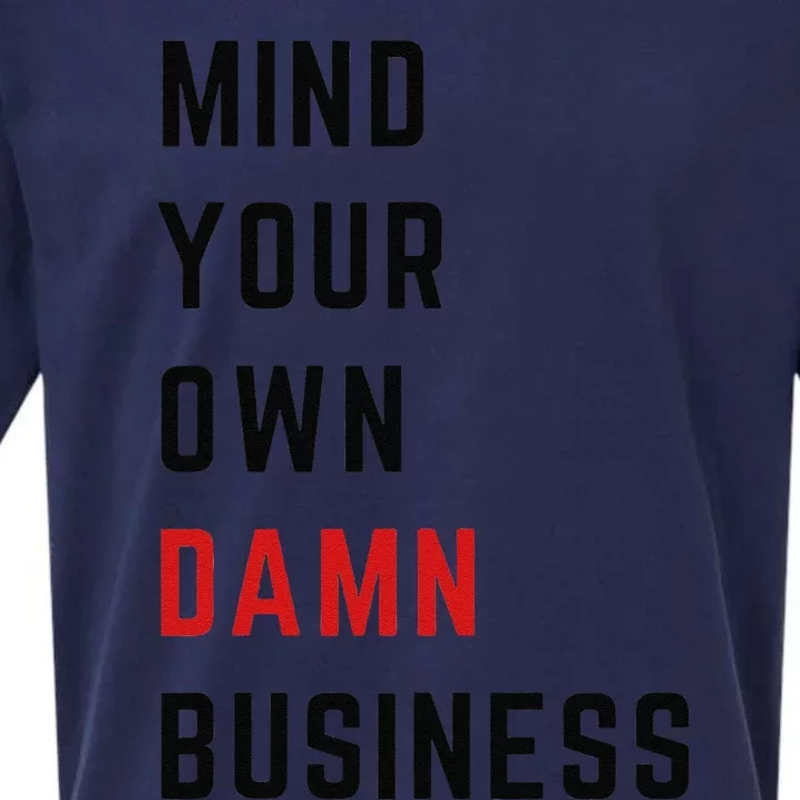 Mind Your Own Damn Business Harris Walz Joke Sarcastic Quote Sueded Cloud Jersey T-Shirt